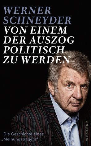 Von einem, der auszog, politisch zu werden von Schneyder,  Werner