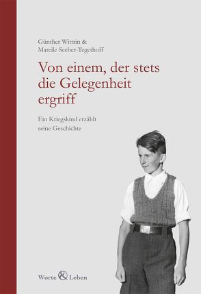 Von einem, der stets die Gelegenheit ergriff von Seeber-Tegethoff,  Mareile, Wittrin,  Günther