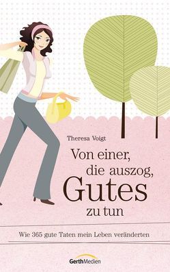 Von einer, die auszog, Gutes zu tun von Voigt,  Theresa