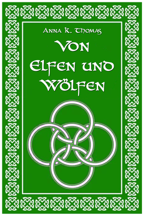 Von Elfen und Wölfen von Thomas,  Anna K.