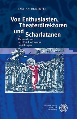 Von Enthusiasten, Theaterdirektoren und Scharlatanen von Dewenter,  Bastian