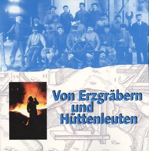 Von Erzgräbern und Hüttenleuten von Baumann-Eisenack,  Barbara, Frühling,  Konrad, Geismann,  Gerd, Gömmel,  Rainer, Götschmann,  Dirk, Hartmann,  Johannes, Hensch,  Mathias, Jericho,  Erwin, Lommer,  Markus, Süß,  Dietmar, Vogl,  Elisabeth, Wirsing,  Angela, Wittkop,  Claus, Wypior,  Rolf, Zimmermann,  Edith