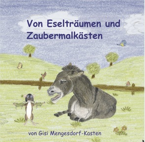 Von Eselträumen und Zaubermalkästen von Mengesdorf-Kasten,  Gisela