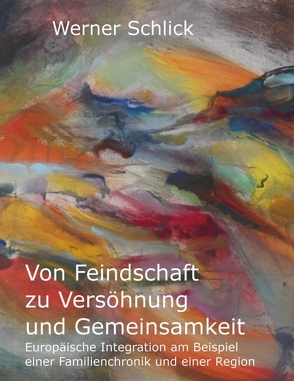 Von Feindschaft zu Versöhnung und Gemeinsamkeit von Schlick,  Werner