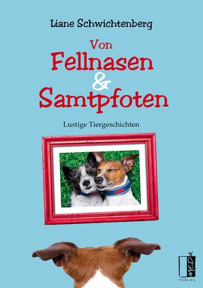 Von Fellnasen und Samtpfoten von Schwichtenberg,  Liane