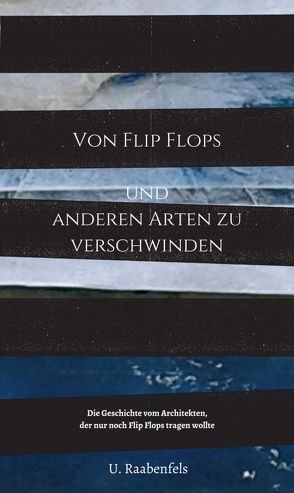 Von Flip Flops und anderen Arten zu verschwinden von Raabenfels,  U.