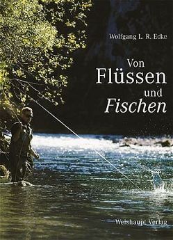 Von Flüssen und Fischen von Ecke,  Wolfgang L