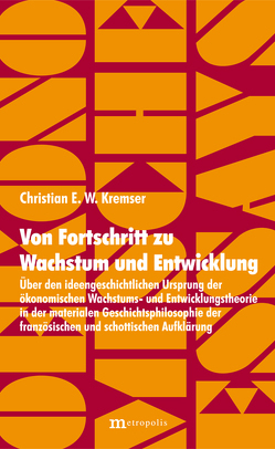 Von Fortschritt zu Wachstum und Entwicklung von Kremser,  Christian E. W.