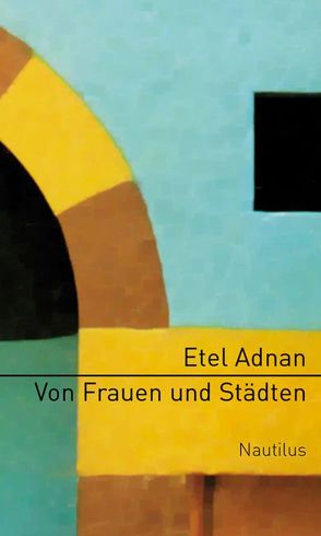 Von Frauen und Städten von Adnan,  Etel, Ruschkowski,  Klaudia