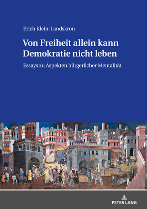 Von Freiheit allein kann Demokratie nicht leben von Klein-Landskron,  Erich