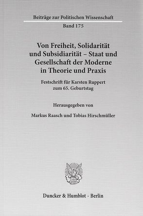 Von Freiheit, Solidarität und Subsidiarität – Staat und Gesellschaft der Moderne in Theorie und Praxis. von Hirschmüller,  Tobias, Raasch,  Markus