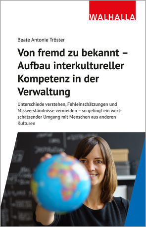 Von fremd zu bekannt – Aufbau interkultureller Kompetenz in der Verwaltung von Tröster,  Beate Antonie