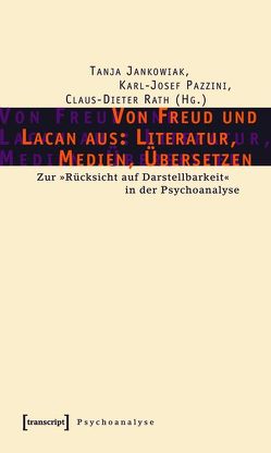 Von Freud und Lacan aus: Literatur, Medien, Übersetzen von Jankowiak,  Tanja, Pazzini,  Karl-Josef, Rath,  Claus-Dieter