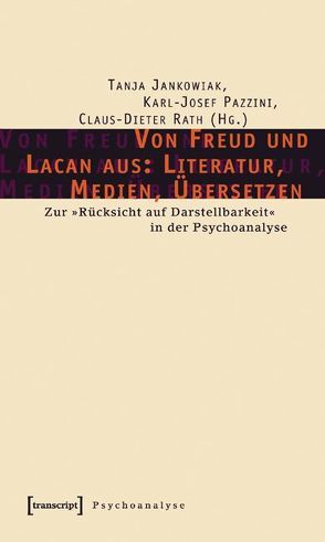 Von Freud und Lacan aus: Literatur, Medien, Übersetzen von Jankowiak,  Tanja, Pazzini,  Karl-Josef, Rath,  Claus-Dieter