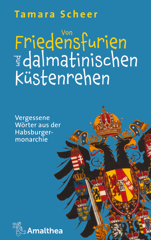 Von Friedensfurien und dalmatinischen Küstenrehen von Haidinger,  Martin, Judson,  Pieter M, Scheer,  Tamara