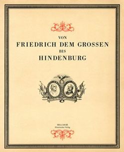 Von Friedrich dem Großen bis Hindenburg