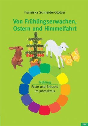 Von Frühlingserwachen, Ostern und Himmelfahrt von Marti,  Madleine, Schneider-Stotzer,  Franziska