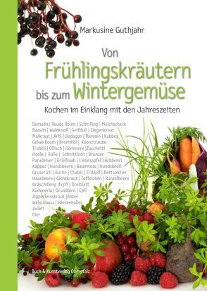 Von Frühlingskräutern bis zum Wintergemüse von Guthjahr,  Markusine