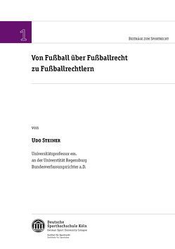 Von Fußball über Fußballrecht zu Fußballrechtlern von Steiner,  Udo