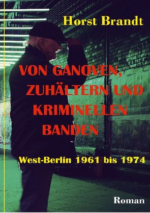 Von Ganoven, Zuhältern und kriminellen Banden von Brandt,  Horst