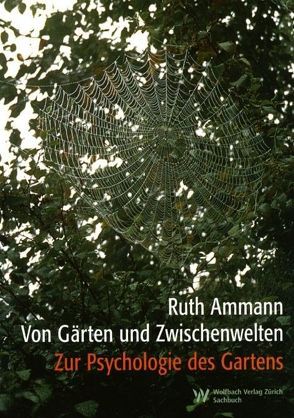 Von Gärten und Zwischenwelten von Ammann,  Ruth