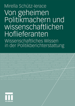 Von geheimen Politikmachern und wissenschaftlichen Hoflieferanten von Schütz-Lerace,  Mirella