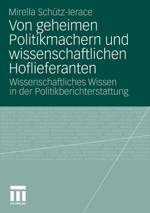 Von geheimen Politikmachern und wissenschaftlichen Hoflieferanten von Schütz-Lerace,  Mirella