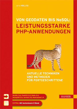 Von Geodaten bis NoSQL: Leistungsstarke PHP-Anwendungen von Hollosi,  Arno