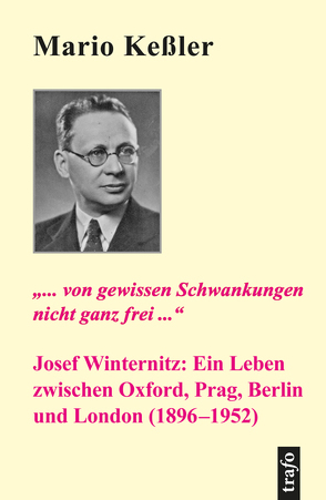 ‚… von gewissen Schwankungen nicht ganz frei.‘ Josef Winternitz: Ein Leben zwischen Oxford, Prag, Berlin und London (1896-1952) von Keßler,  Mario