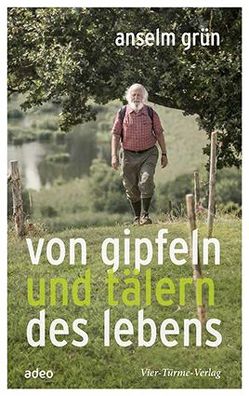 Von Gipfeln und Tälern des Lebens von Grün,  Anselm