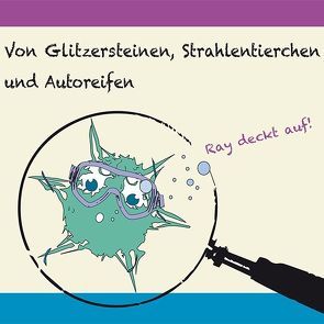 Von Glitzersteinen;Strahlentierchen und Autoreifen von Czoßek,  Jens, Klaus,  Isabelle