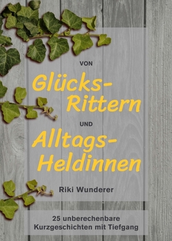 Von Glücksrittern und Alltagsheldinnen von Wunderer,  Riki