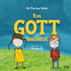 Von Gott beschützt von Walz,  M. Florian