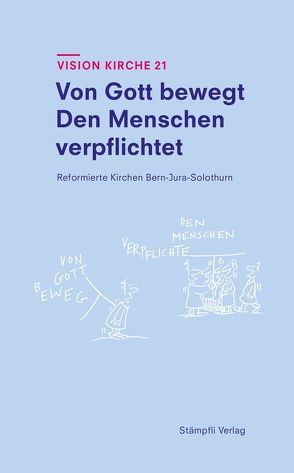 Von Gott bewegt · Den Menschen verpflichtet von Reformierte Kirchen Bern-Jura-Solothurn