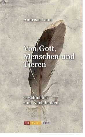 Von Gott, Menschen und Tieren von Laun,  Andreas