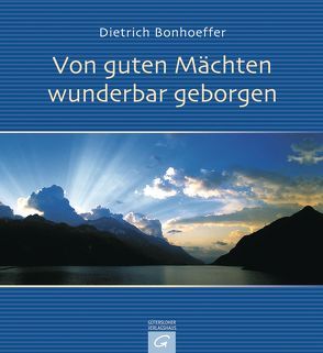 Von guten Mächten wunderbar geborgen von Bonhoeffer,  Dietrich