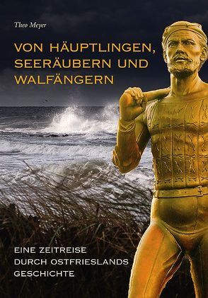 Von Häuptlingen, Seeräubern und Walfängern von Meyer,  Theo