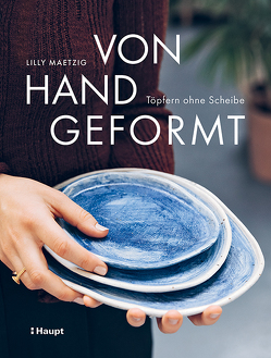 Von Hand geformt von Krumbach,  Monika, Maetzig,  Lilly