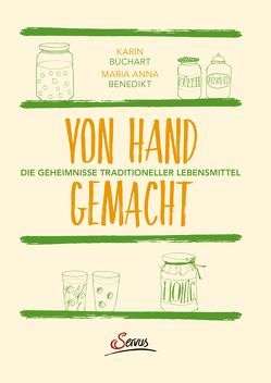 Von Hand gemacht von Benedikt,  Maria Anna, Buchart,  Karin