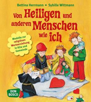 Von Heiligen und anderen Menschen wie ich von Herrmann,  Bettina, Wittmann,  Sybille