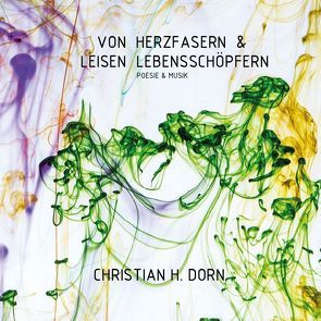 Von Herzfasern & leisen Lebensschöpfern von Dorn,  Christian H., Van Forbach,  Fjol