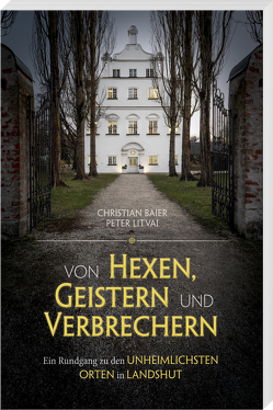 Von Hexen, Geistern und Verbrechern von Baier,  Christian, Litvai,  Peter