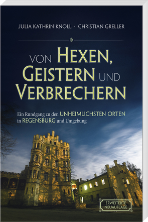 Von Hexen, Geistern und Verbrechern von Greller,  Christian, Knoll,  Julia Kathrin