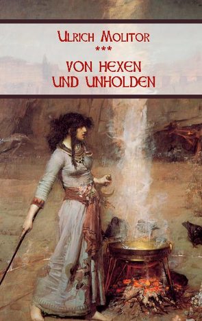 Von Hexen und Unholden von Equiamicus,  Nicolaus, Molitor,  Ulrich