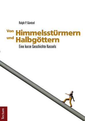 Von Himmelsstürmern und Halbgöttern von Güntzel,  Ralph P.