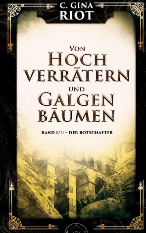 Von Hochverrätern und Galgenbäumen von Riot,  C. Gina