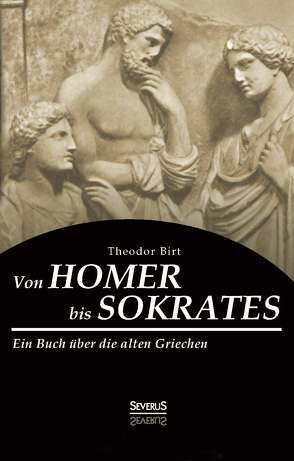 Von Homer bis Sokrates von Birt,  Theodor