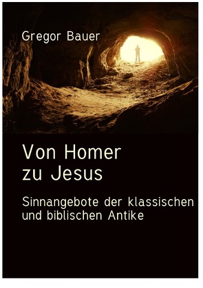 Von Homer zu Jesus von Bauer,  Gregor