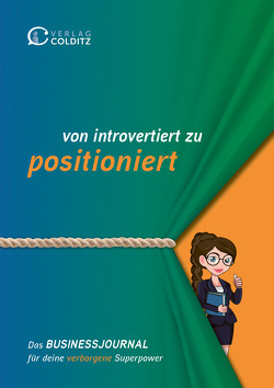 von introvertiert zu positioniert von Abendroth-Jung,  Christine, Colditz,  Ricarda, Dr. Bernsau,  Tanja, Dr. Löhken,  Sylvia, Dr. Weihrauch,  Lisa, Gaisser,  Mim, Höppner,  Stefanie, Kainrath-Polster,  Andrea, Krischker,  Nadine, Krönner,  Bernhard, Neuzerling,  Anke, Noa,  Lena, Sollberger,  Reto