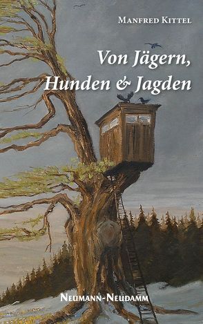 Von Jägern, Hunden und Jagden von Kittel,  Manfred